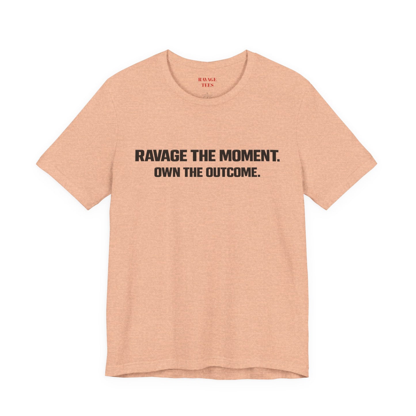 Motivational Tee — "Ravage the Moment. Own the Outcome."