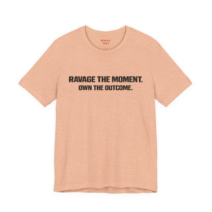 Motivational Tee — "Ravage the Moment. Own the Outcome."
