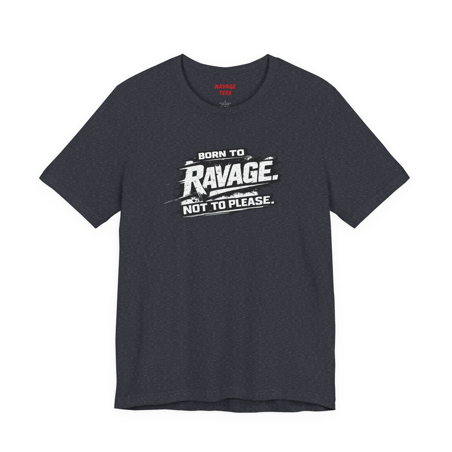 Born to Ravage Not to Please Tee