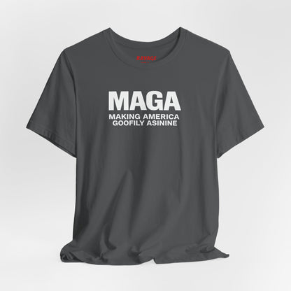 MAGA Making America Goofily Asinine Tee