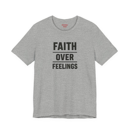 Faith Over Feelings Tee