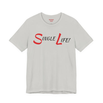 Fun & Playful Single Life Tee – Quirky Casual Shirt for Summer, Friendship Celebrations & Gifts for Singles
