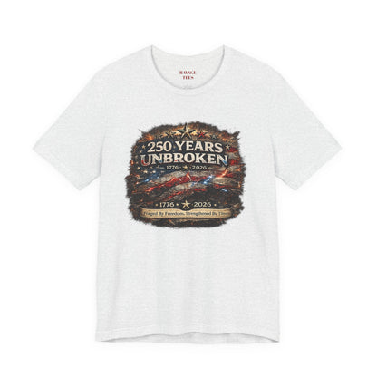 250 Years Unbroken Tee — 1776–2026
