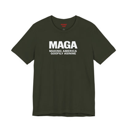 MAGA Making America Goofily Asinine Tee