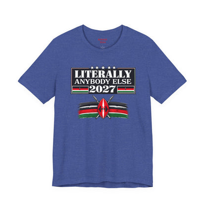Literally Anybody Else 2027 Tee — Kenyan Flag Political Satire T-Shirt