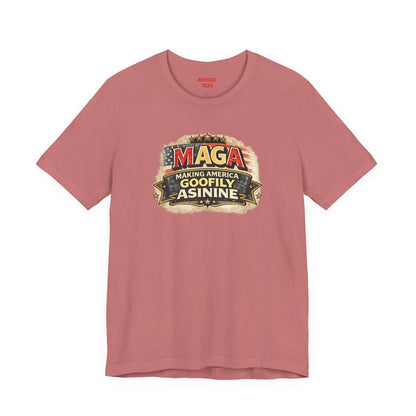 MAGA Making America Goofy Asinine Tee