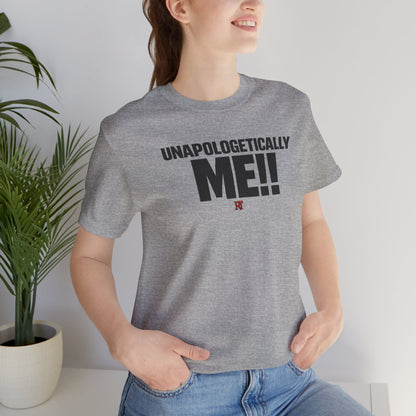 Unapologetically Me!! T‑Shirt