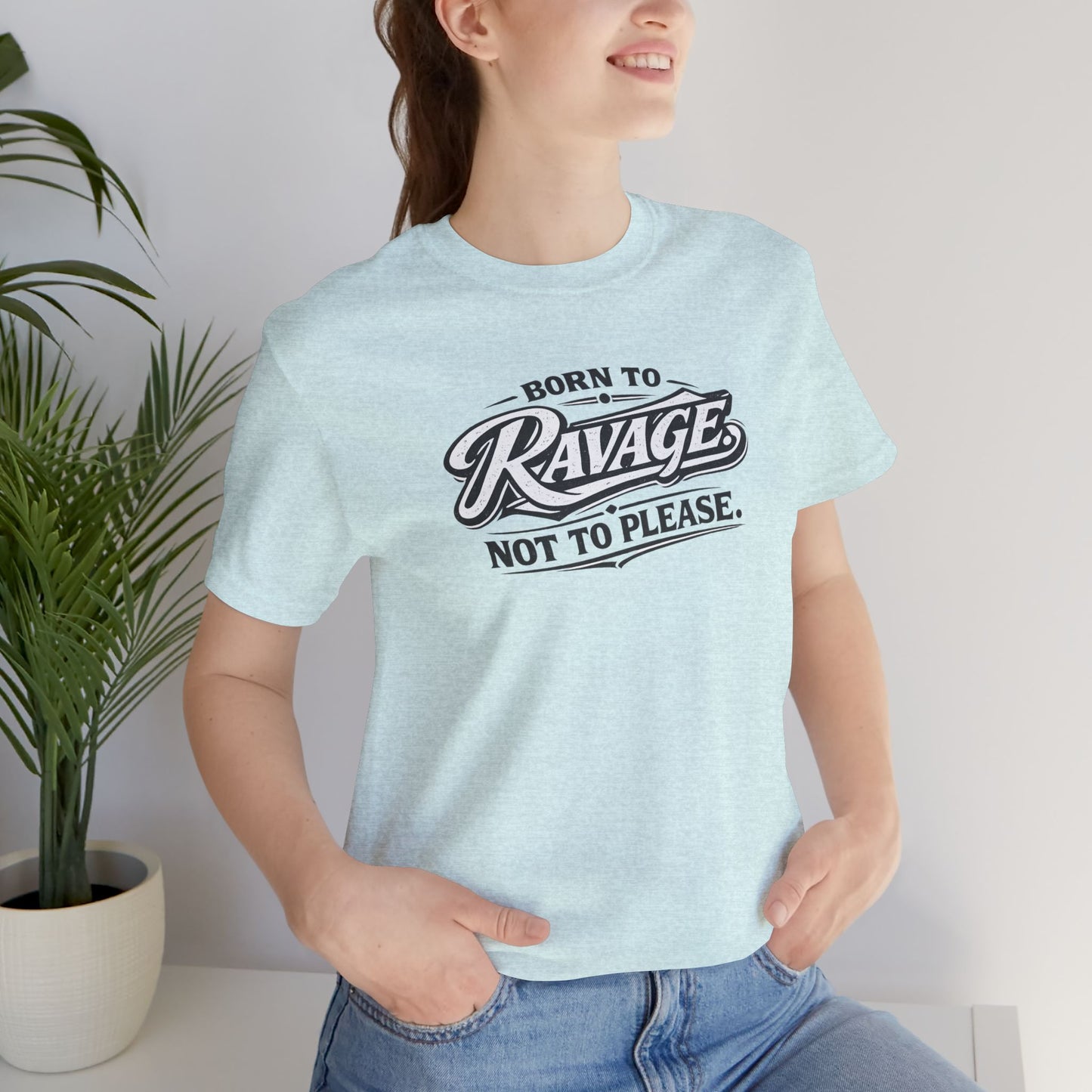 Born to Ravage Not to Please Tee
