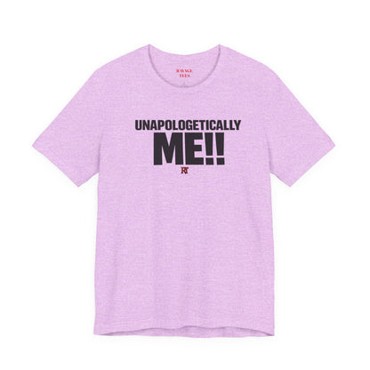Unapologetically Me!! T‑Shirt