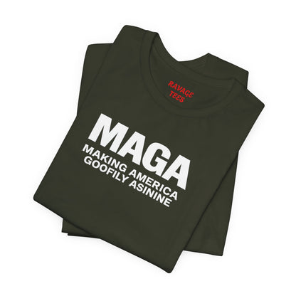 MAGA Making America Goofily Asinine Tee