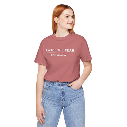"Ravage the Fear, Rise Anyway" Inspirational Graphic T-Shirt