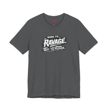 Born to Ravage Not to Please Tee