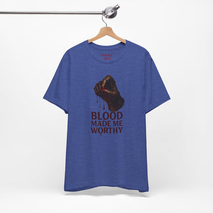Blood Made Me Worthy T‑Shirt — Graphic Fist Design, Bold Faith & Empowerment Tee
