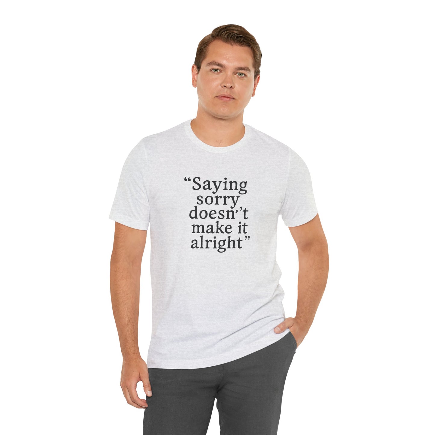 Saying Sorry Unisex Tee - Casual Comfort for Honest Conversations