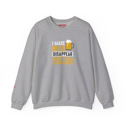 I Make Beer Disappear What's Your Superpower  Unisex Beer Superpower Sweatshirt