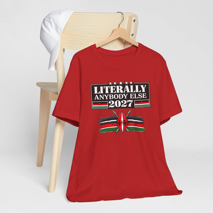 Literally Anybody Else 2027 Tee — Kenyan Flag Political Satire T-Shirt