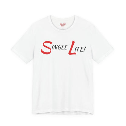 Fun & Playful Single Life Tee – Quirky Casual Shirt for Summer, Friendship Celebrations & Gifts for Singles