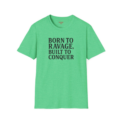 "Born to Ravage, Built to Conquer" Unisex Motivational T-Shirt