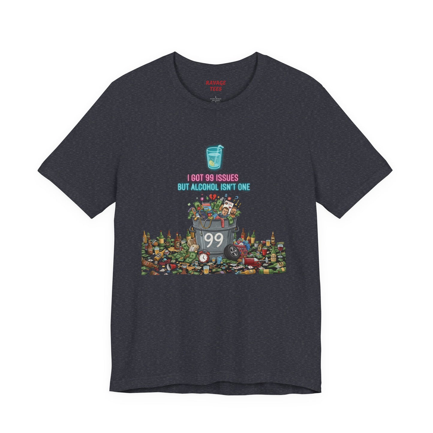I Got 99 Issues Tee: Funny Sobriety Statement Unisex T-Shirt