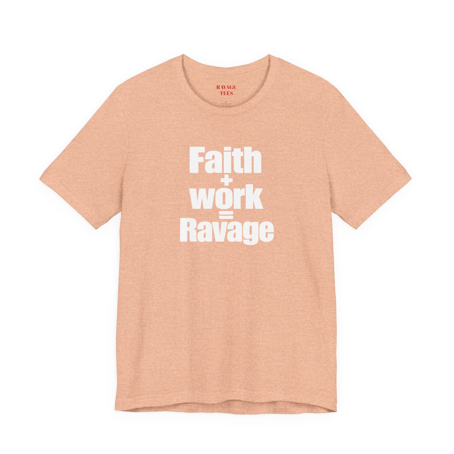 Faith + Work = Ravage T-Shirt