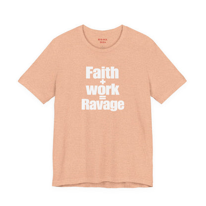 Faith + Work = Ravage T-Shirt