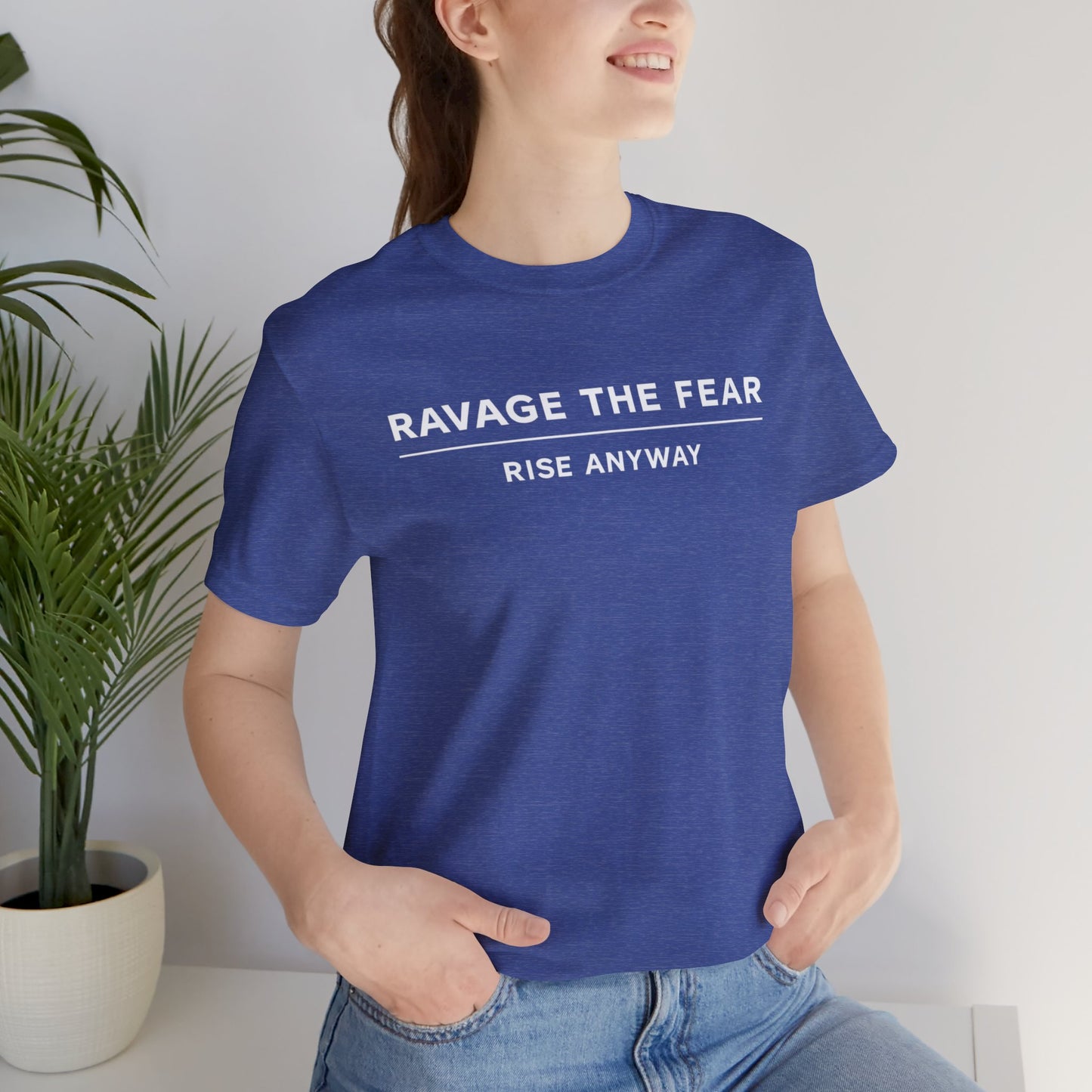 "Ravage the Fear, Rise Anyway" Inspirational Graphic T-Shirt