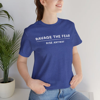 "Ravage the Fear, Rise Anyway" Inspirational Graphic T-Shirt