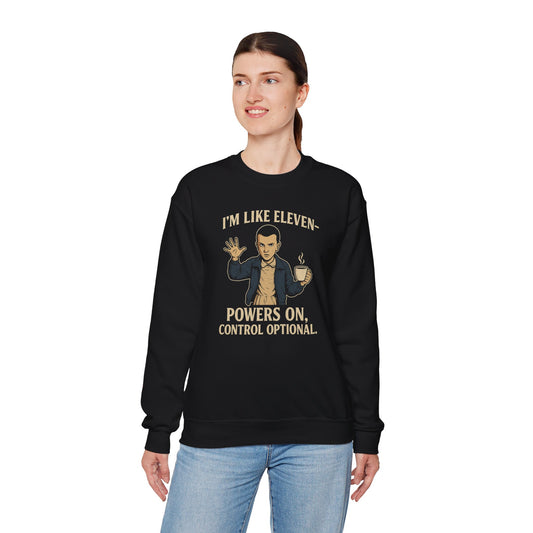 'I'm Like Eleven, Powers On' Graphic Sweatshirt
