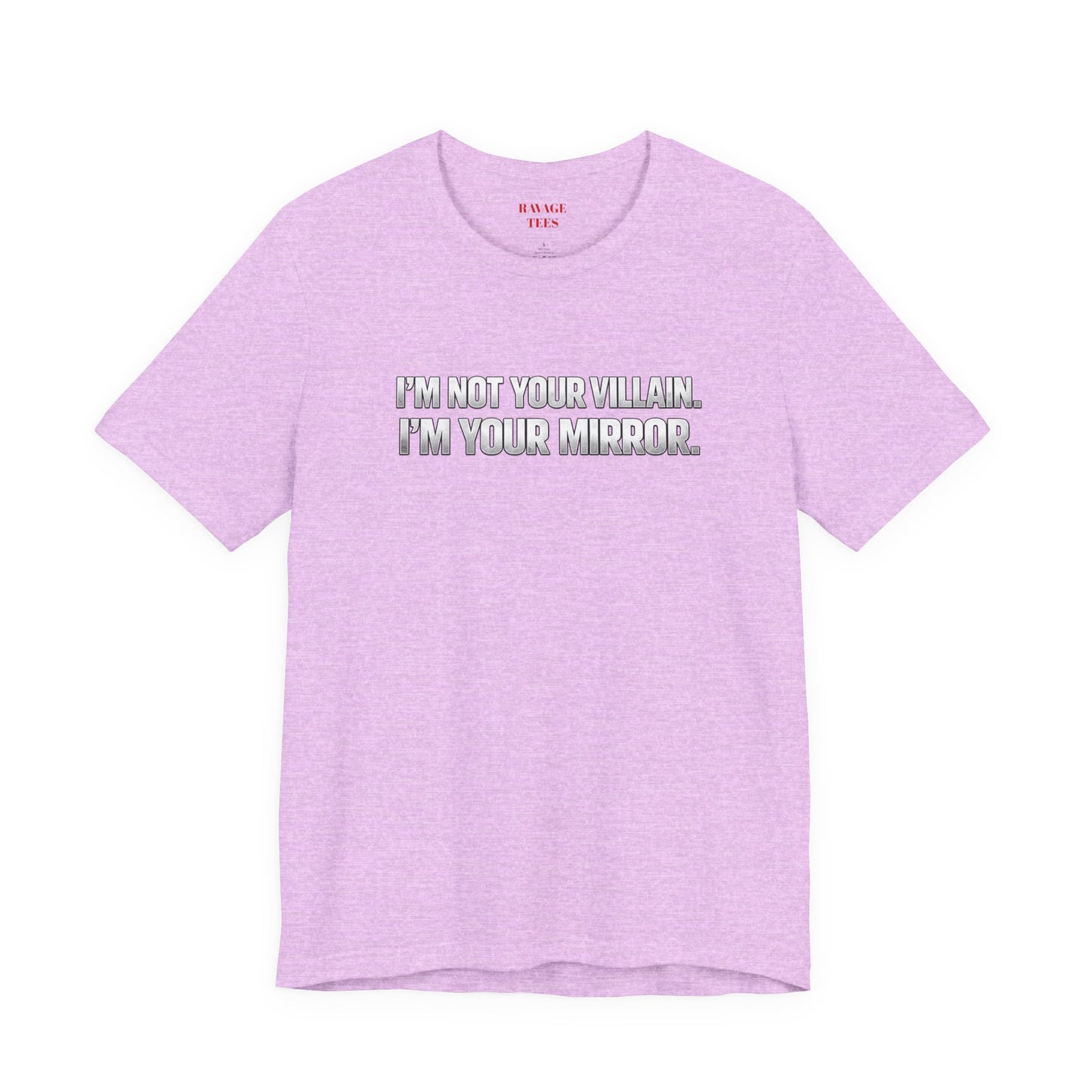 I'm Not Your Villain I'm Your Mirror Tee