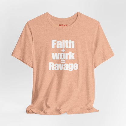 Faith + Work = Ravage T-Shirt