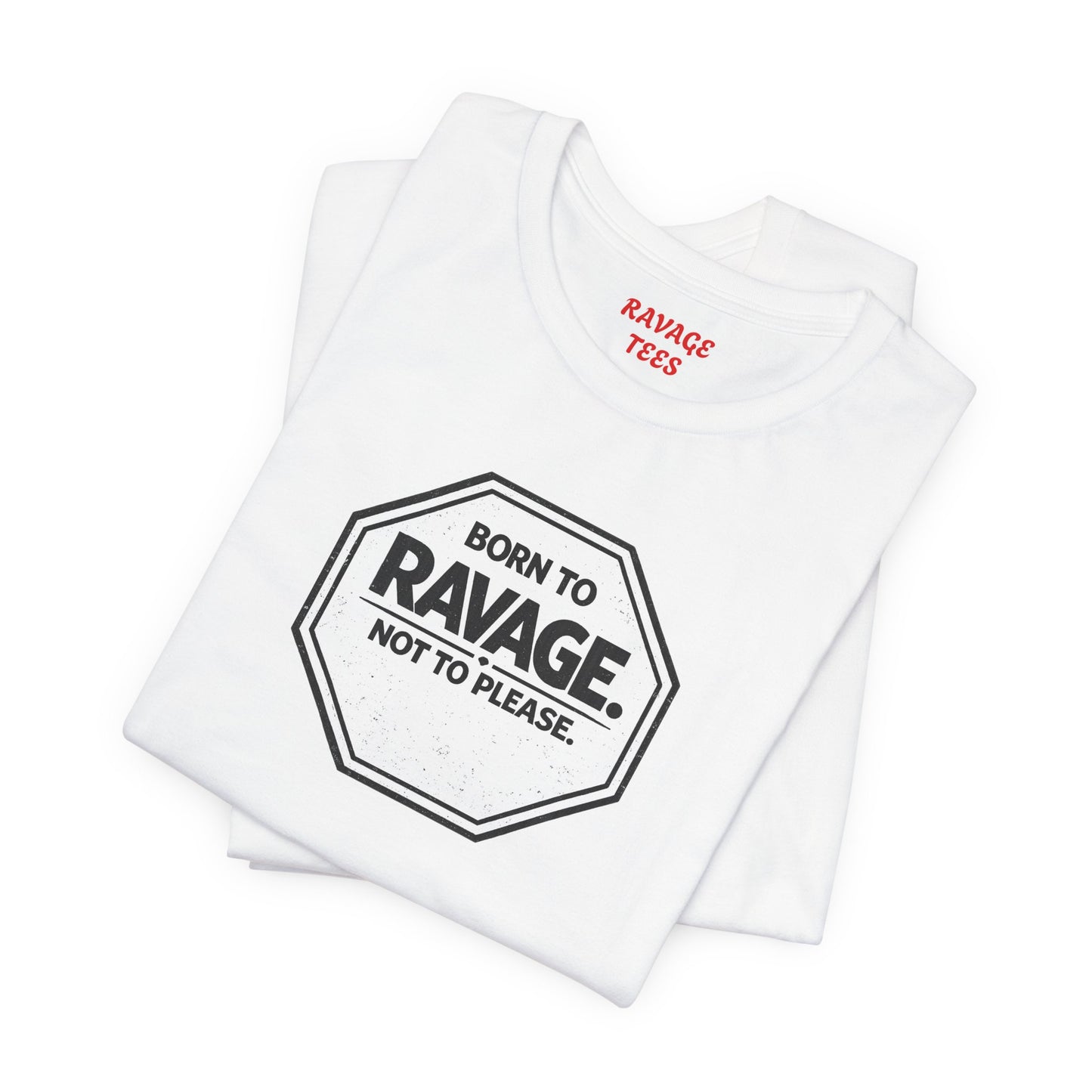 Born to Ravage Not to Please Tee