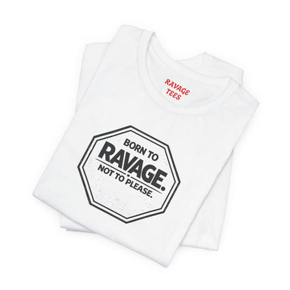 Born to Ravage Not to Please Tee