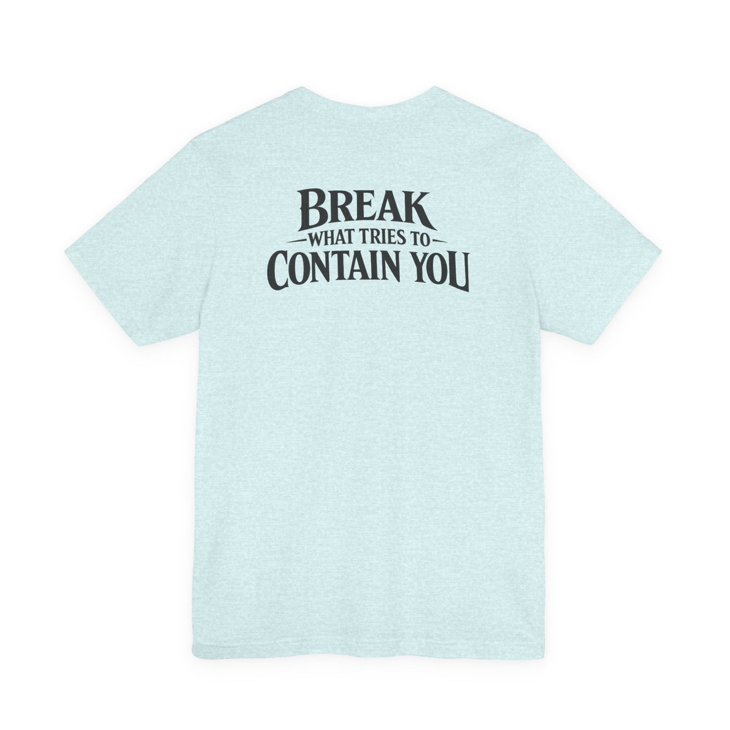 RAVAGE -  BREAK WHAT TRIES TO CONTAIN YOU TEE
