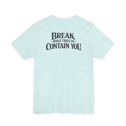 RAVAGE -  BREAK WHAT TRIES TO CONTAIN YOU TEE