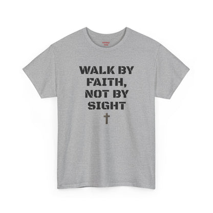 WALK BY FAITH, NOT BY SIGHT--Inspirational Faith Tee