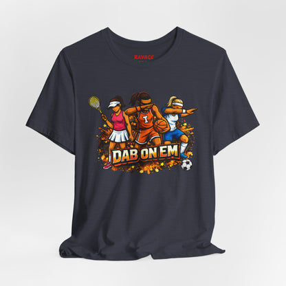 DAB ON EM  Tee