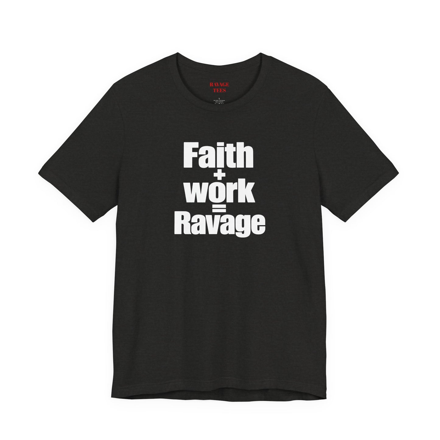 Faith + Work = Ravage T-Shirt