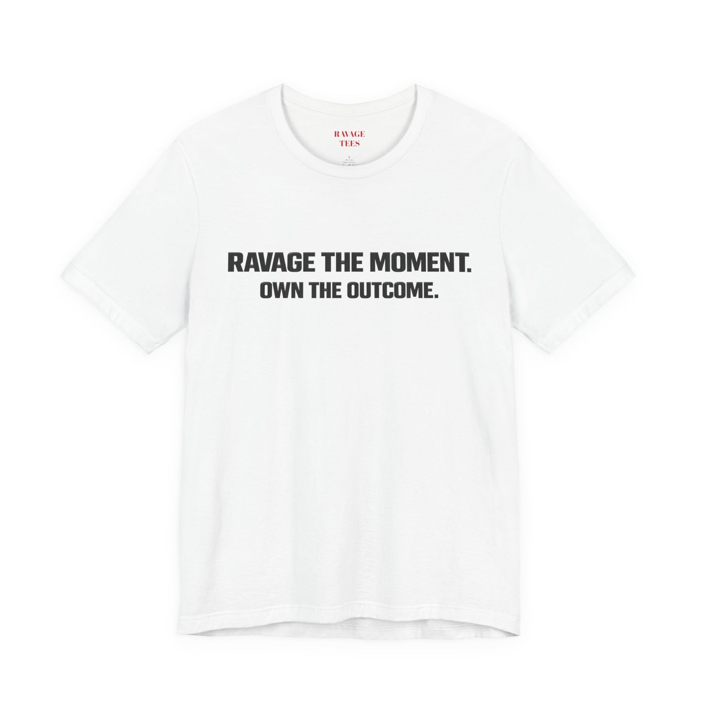 Motivational Tee — "Ravage the Moment. Own the Outcome."