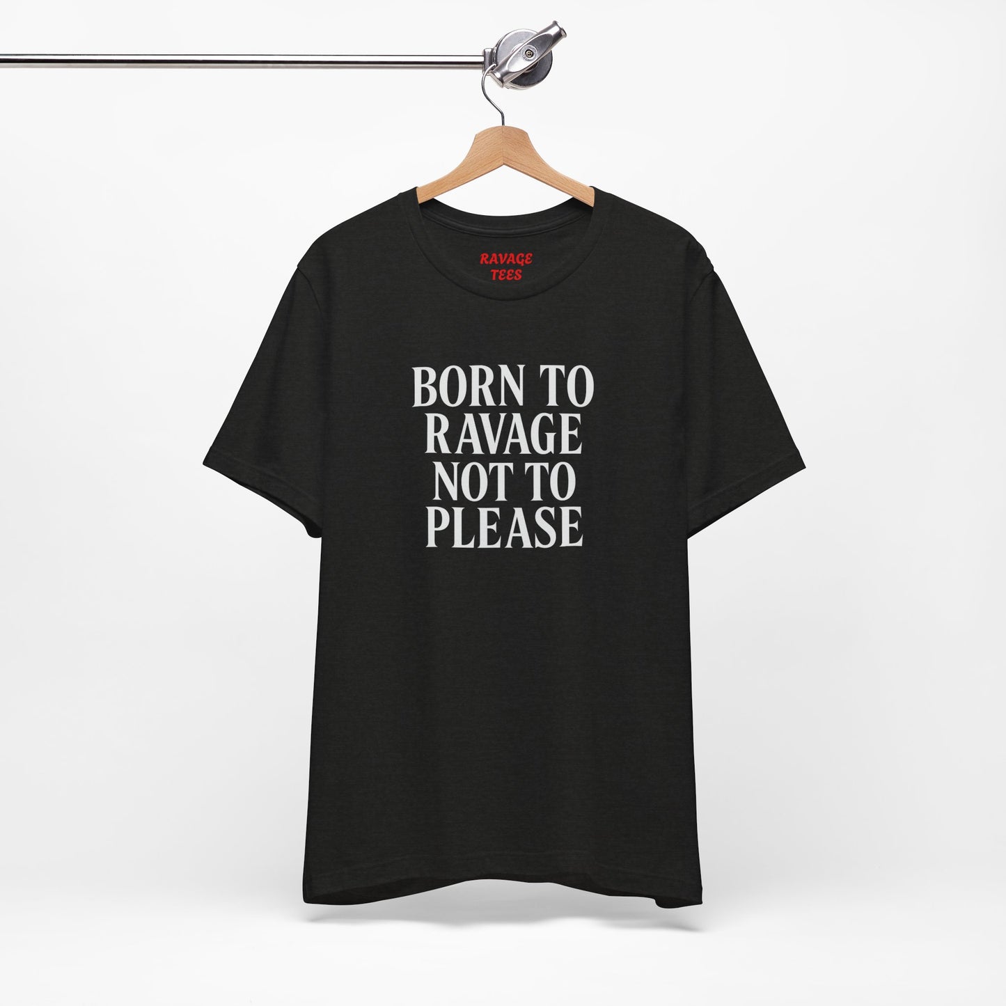 Born to Ravage Not to Please Tee
