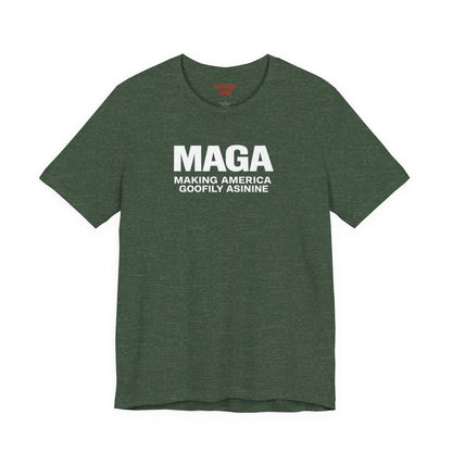 MAGA Making America Goofily Asinine Tee