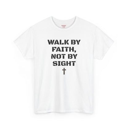 WALK BY FAITH, NOT BY SIGHT--Inspirational Faith Tee