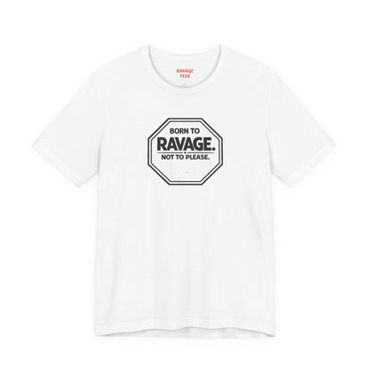 Born to Ravage Not to Please Tee