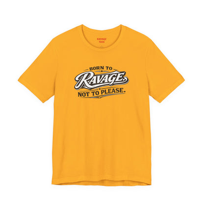 Born to Ravage Not to Please Tee