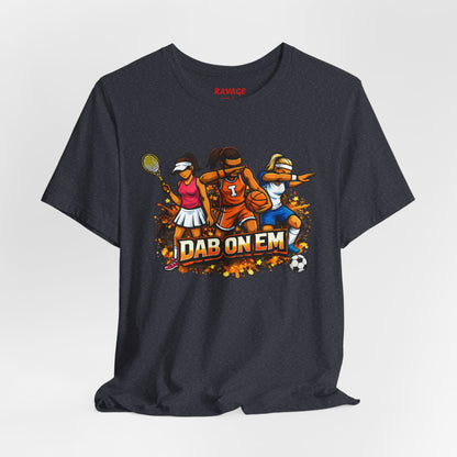 DAB ON EM  Tee
