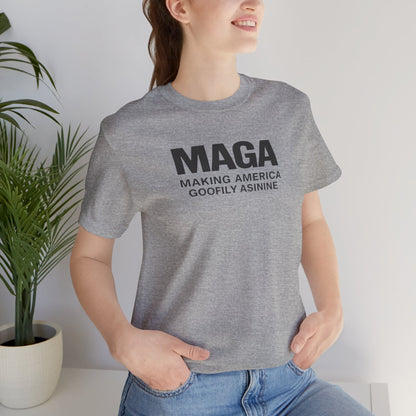MAGA- Making America Goofily Asinine Tee