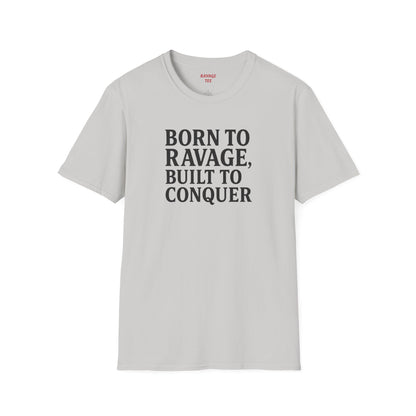 "Born to Ravage, Built to Conquer" Unisex Motivational T-Shirt