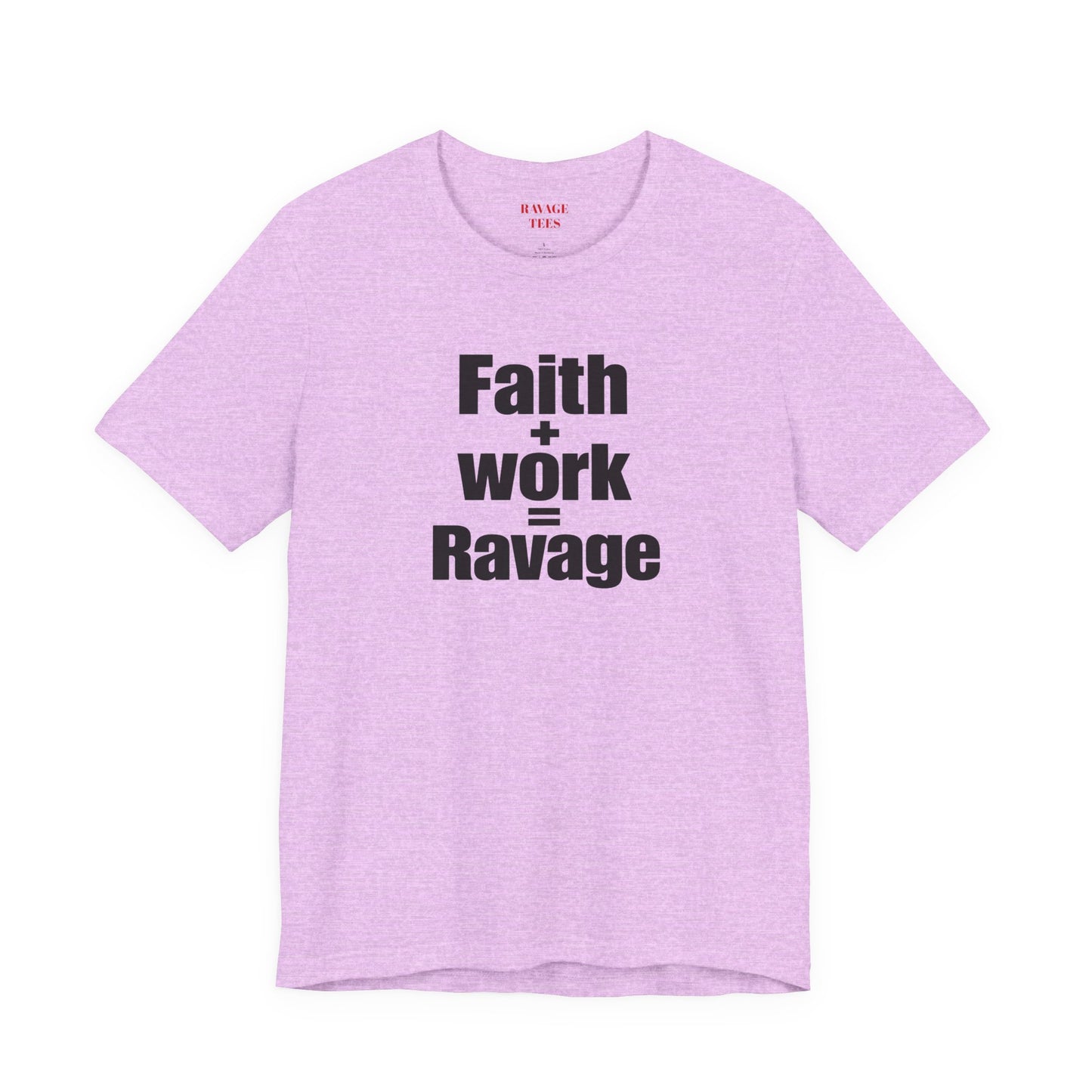 Faith + Work = Ravage Tee
