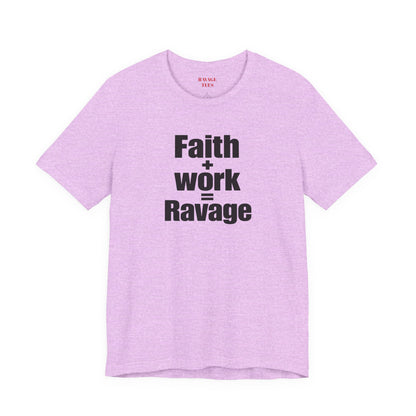 Faith + Work = Ravage Tee