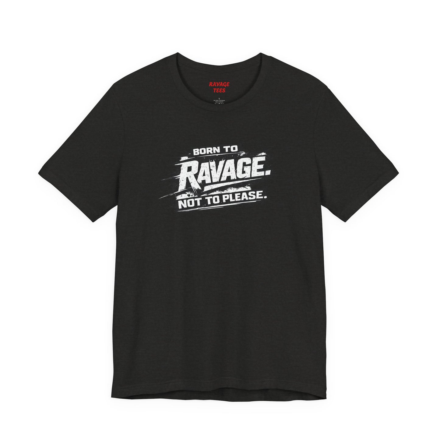 Born to Ravage Not to Please Tee