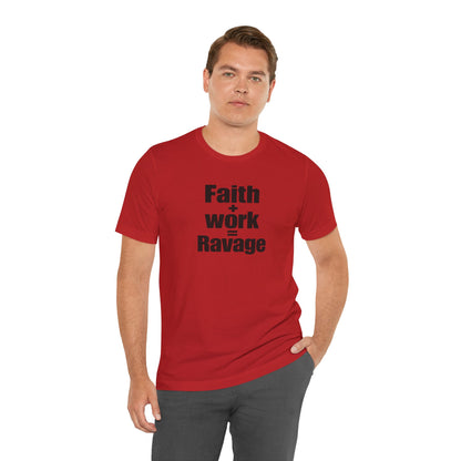 Faith + Work = Ravage Tee